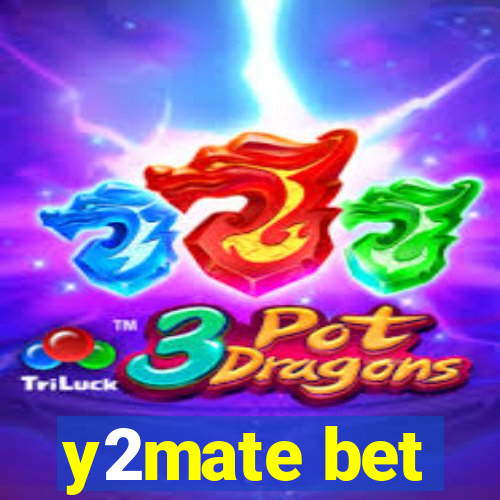 y2mate bet